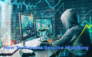 How To Prevent Session Hijacking